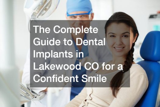 Why Dental Implants in Lakewood CO Are the Best Solution for Missing Teeth