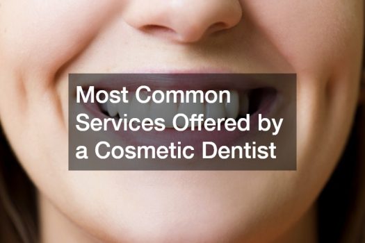 Most Common Services Offered by a Cosmetic Dentist