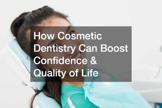 How Cosmetic Dentistry Can Boost Confidence and Quality of Life